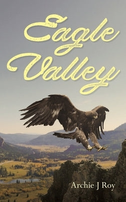 Eagle Valley by Roy, Archie J.