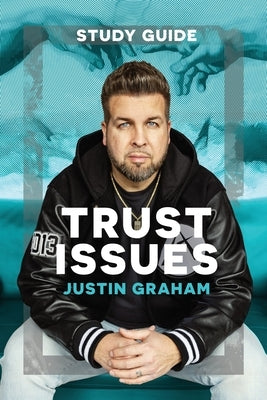 Trust Issues Study Guide by Graham, Justin