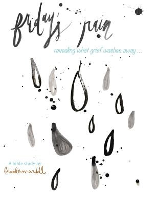 Friday's Rain: revealing what grief washes away by Mardell, Brooke