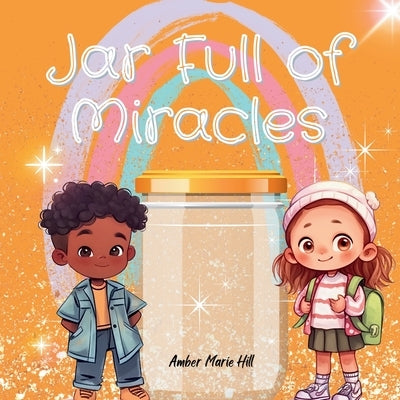 Jar Full of Miracles by Hill, Amber M.