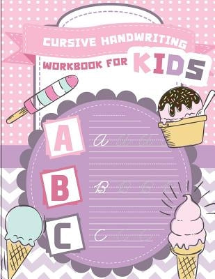 Cursive handwriting workbook for kids: abc workbooks for preschool, abc workbook for kindergarten, workbooks for preschoolers, k workbook age 5, grade by Slaton, Lorence