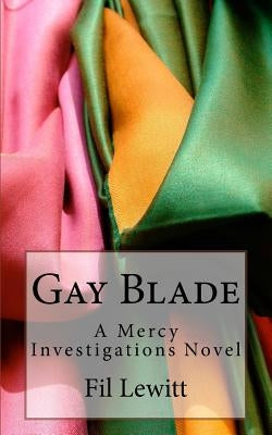 Gay Blade: A Mercy Investigations Novel by Lewitt, Fil