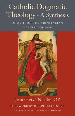 Catholic Dogmatic Theology: Book 1, On the Trinitarian Mystery of God by Nicolas, Jean-Herve