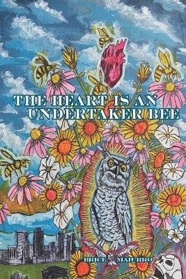 The Heart is an Undertaker Bee by Fasano, Vincent
