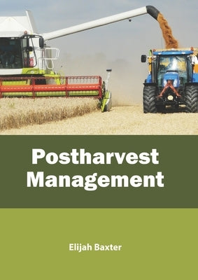 Postharvest Management by Baxter, Elijah