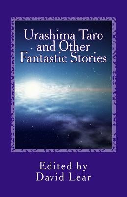 Urashima Taro and Other Fantastic Stories by Lear, David