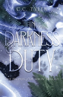 In Darkness & Duty: Prophecy of Sorin Trilogy Book Two by Tyler, C. C.