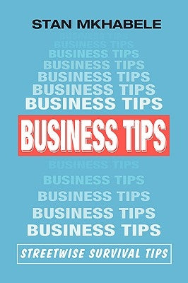 Business Tips: Streetwise Survival Tips by Mkhabele, Stan
