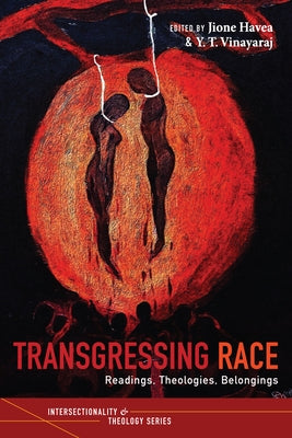 Transgressing Race: Readings, Theologies, Belongings by Havea, Jione