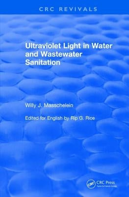 Ultraviolet Light in Water and Wastewater Sanitation (2002) by Masschelein, Willy J.