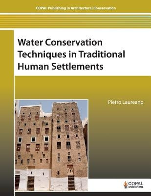 Water Conservation Techniques in Traditional Human Settlements by Laureano, Pietro