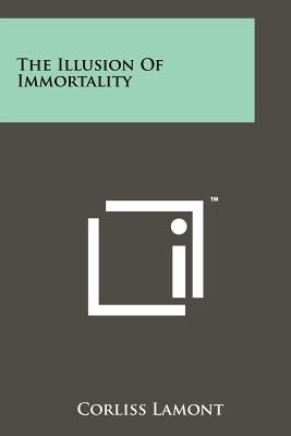 The Illusion Of Immortality by Lamont, Corliss