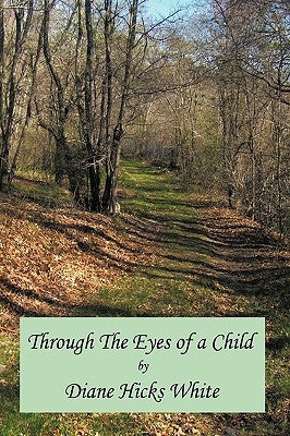 Through the Eyes of a Child by Hicks White, Diane