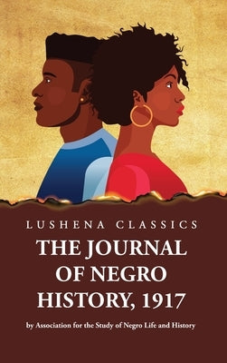The Journal of Negro History, 1917 by Association for the Study of Negro Life and History Volume 1 by Association