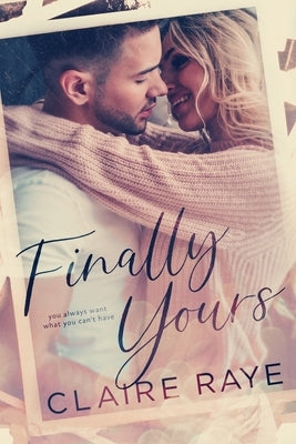 Finally Yours by Raye, Claire