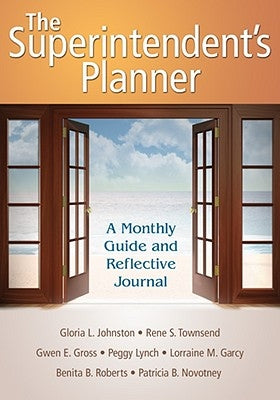 The Superintendent′s Planner: A Monthly Guide and Reflective Journal by Johnston, Gloria L.