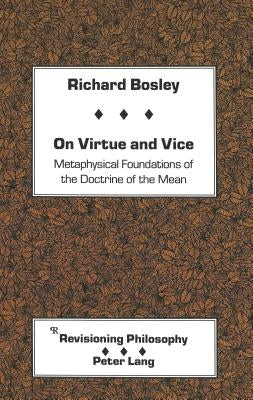 On Virtue and Vice: Metaphysical Foundations of the Doctrine of the Mean by Appelbaum, David