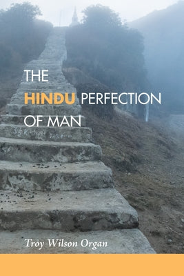 The Hindu Quest for the Perfection of Man by Organ, Troy W.