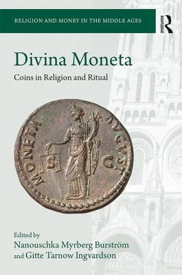 Divina Moneta: Coins in Religion and Ritual by Burström, Nanouschka Myrberg
