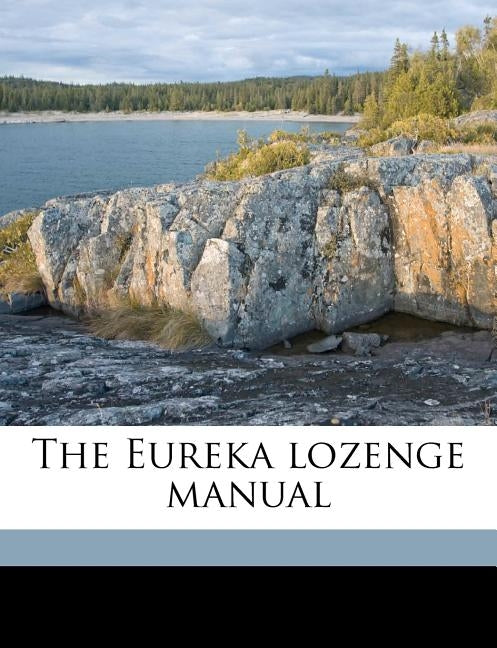 The Eureka Lozenge Manual by Anonymous