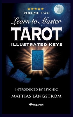 Learn to Master Tarot - Volume Two Illustrated Keys: BRAND NEW! Introduced by Psychic Mattias Långström by Laurence, L. W.