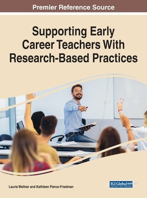 Supporting Early Career Teachers With Research-Based Practices by Wellner, Laurie