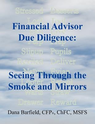 Financial Advisor Due Diligence: Seeing Through the Smoke and Mirrors by Barfield, Dana