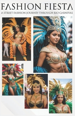 Fashion Fiesta: A Street Fashion Journey Through Rio Carnival by Art, Rosion