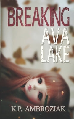 Breaking Ava Lake by Ambroziak, K. P.