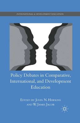 Policy Debates in Comparative, International, and Development Education by Jacob, W.