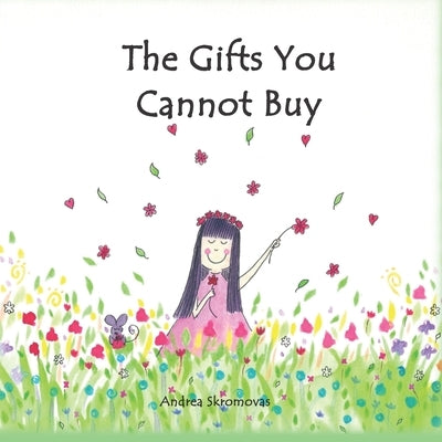 The Gifts You Cannot Buy: an empowering children's book about values and gratitude by Skromovas, Andrea