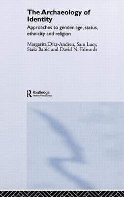Archaeology of Identity by Diaz-Andreu, Margarita
