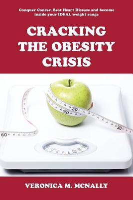 Cracking the Obesity Crisis by McNally, Veronica M.