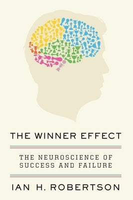 The Winner Effect by Robertson, Ian H.