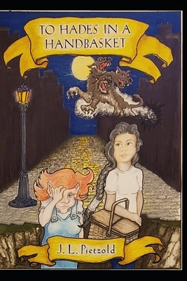 To Hades In A Handbasket by Pietzold, J. L.
