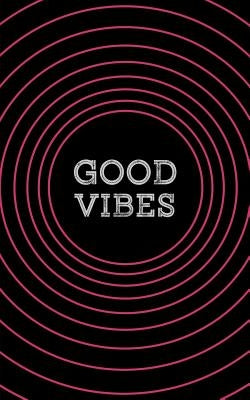 Good Vibes: A Pocketful of Awesome Quotes by A, Rose