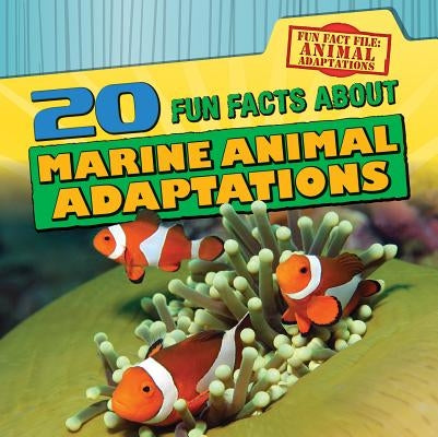 20 Fun Facts about Marine Animal Adaptations by Cole, Tayler