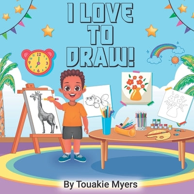 I love to draw! by Myers, Touakie
