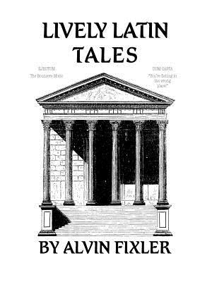 Lively Latin Tales by Fixler, Alvin