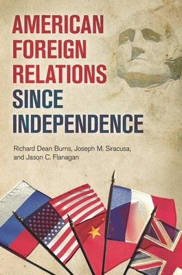 American Foreign Relations since Independence by Burns, Richard