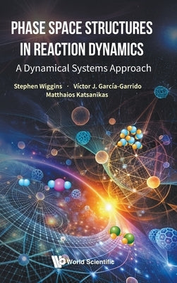 Phase Space Structures in Reaction Dynamics by Wiggins Stephen