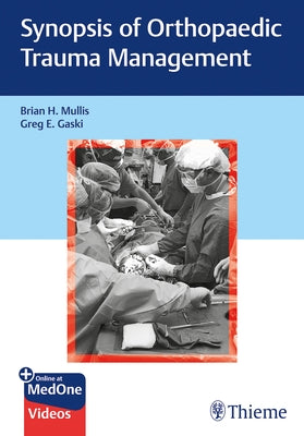 Synopsis of Orthopaedic Trauma Management by Mullis, Brian H.