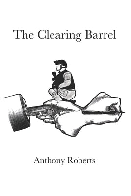 The Clearing Barrel by Roberts, Rebecca