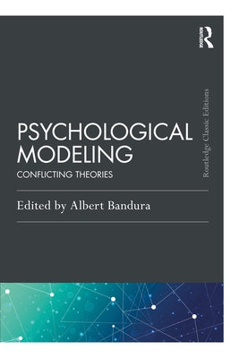 Psychological Modeling: Conflicting Theories by Bandura, Albert