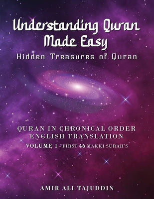 Understanding Quran Made Easy: Hidden Treasures of Quran, Unfolded by Tajuddin, Amir Ali