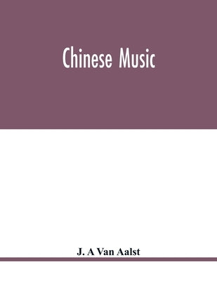 Chinese music by A. Van Aalst, J.