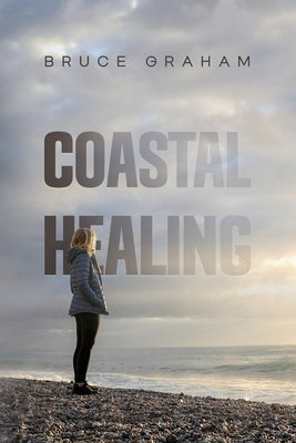 Coastal Healing by Graham, Bruce