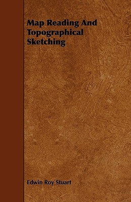 Map Reading And Topographical Sketching by Stuart, Edwin Roy
