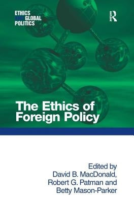 The Ethics of Foreign Policy by MacDonald, David B.