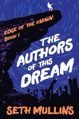 The Authors of This Dream by Mullins, Seth